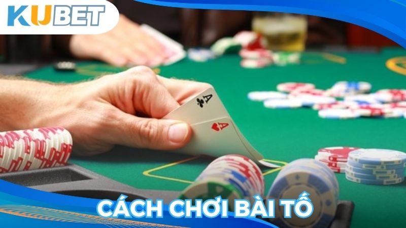 Cách chơi bài Tố