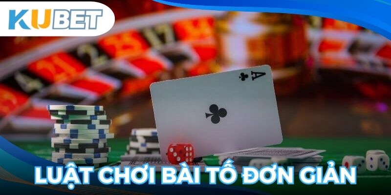 Cách chơi bài Tố với luật chơi đơn giản