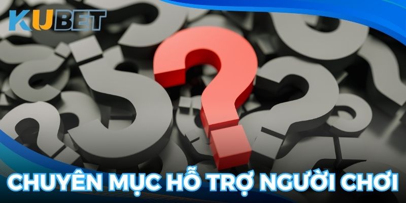 Câu hỏi thường gặp để hỗ trợ người chơi tham gia