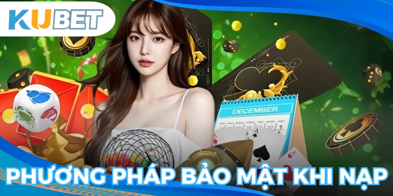 Hướng dẫn nạp tiền với độ bảo mật cực cao
