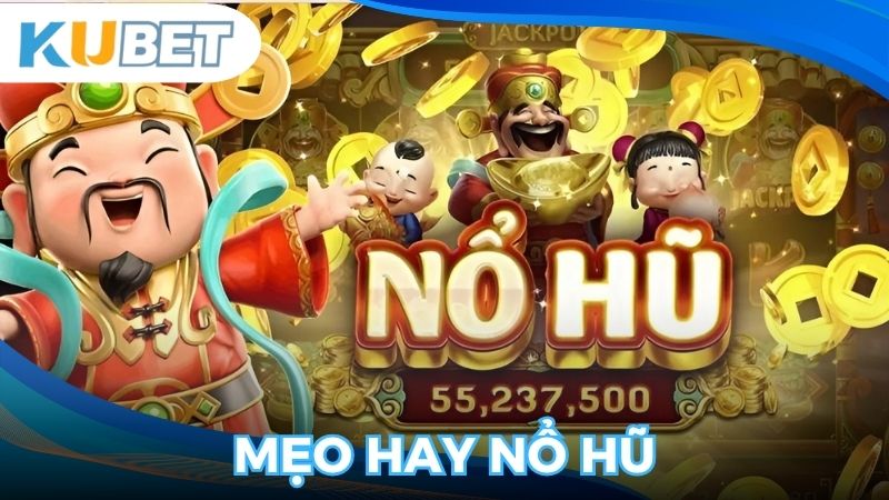 Mẹo hay nổ hũ