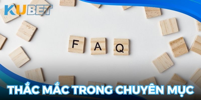 Một số thắc mắc thường gặp trong chuyên mục