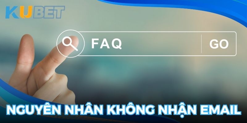 Nguyên nhân không thể nhận được email đăng ký