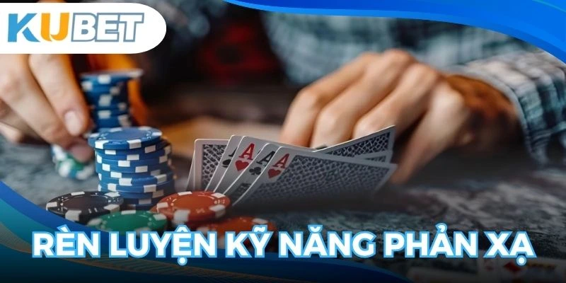 Rèn luyện kỹ năng phản xạ và đọc vị tình huống