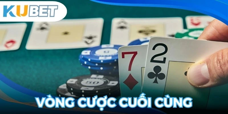 River chính là vòng cược Poker cuối cùng