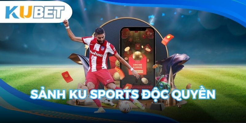 Sảnh KU Sports độc quyền