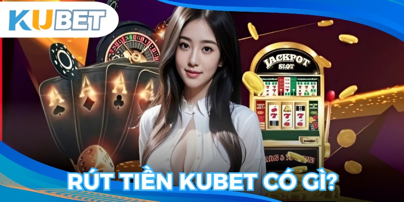 Tìm hiểu sơ lược về quy trình rút tiền tại nền tảng