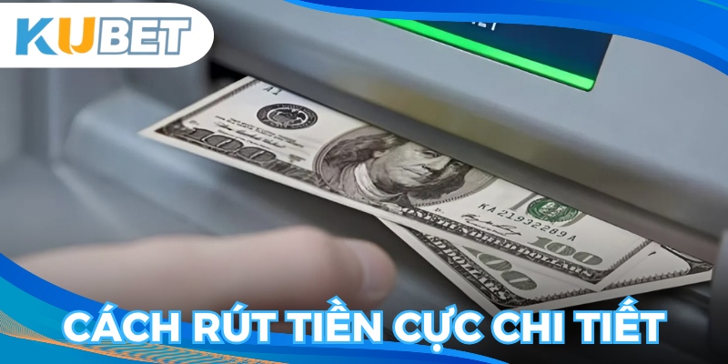 Toàn bộ hướng dẫn rút tiền chỉ với 5 bước