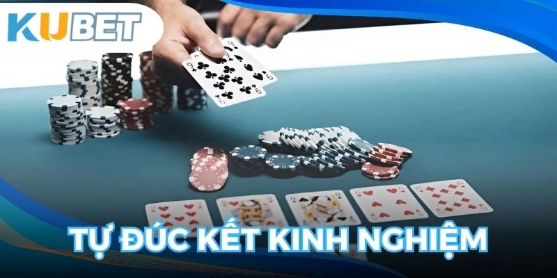 Tự đúc kết kinh nghiệm khi đánh bài